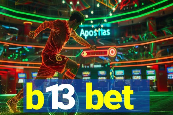b13 bet